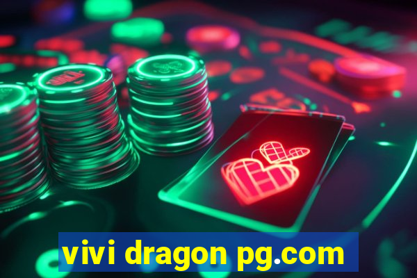 vivi dragon pg.com